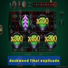 duskwood final explicado